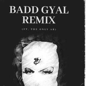 BADD GYAL (feat. The Only AB) [REMIX] [Explicit]