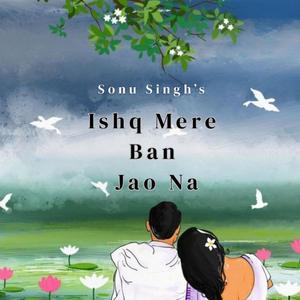Ishq Mere Ban Jao Na