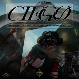 Ciego (feat. Kid Fernandz & Mano Maestra) [Explicit]