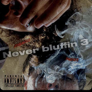 Never Bluffin 3 (feat. pglocks) [Explicit]