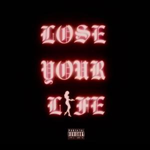 Lose Your Life (feat. Juju!) [Explicit]