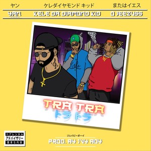 Tra Tra(feat. Kele Da Diamond Kid & O.Jeezuss) (Explicit)