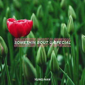 Somethin' Bout U Special