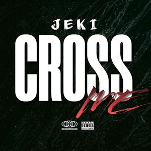 CROSS ME (Explicit)