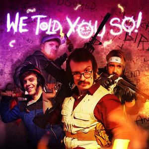We Told You So(feat. Shwabadi, Rustage & Connor Quest!) (Explicit)