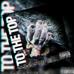 To the Top (feat. C.J & Rymer) (Explicit)