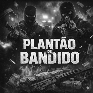Plantão De Bandido (Explicit)
