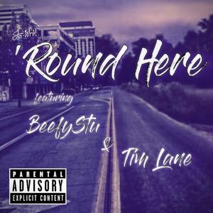 'Round Here (feat. BeefyStu & Tim Lane) (Explicit)