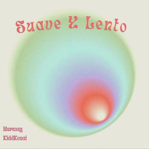SUAVE Y LENTO (feat. KiddKenai) (Explicit)