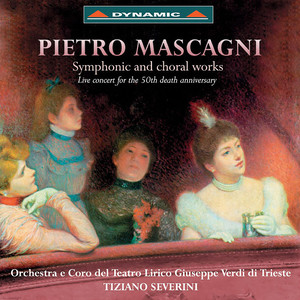 MASCAGNI, P.: Symphonic and Choral Works (Teatro Lirico Chorus and Orchestra, Severini)