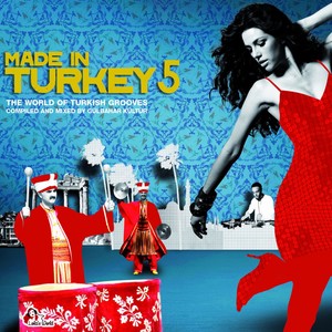 Made İn Turkey 5 (Compiled and mixed by Gülbahar Kültür)