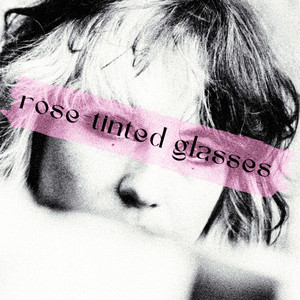 rose-tinted glasses