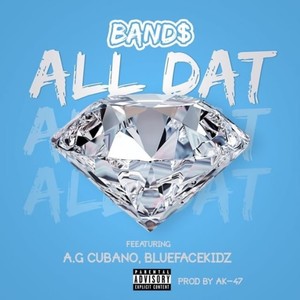 All Dat (feat. AG Cubano & Bluefacekidz) [Explicit]