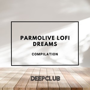 Parmolive LoFi Dreams