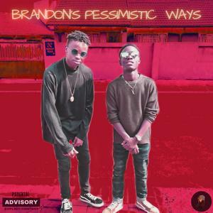 BRANDON's PESSIMISTIC WAYs (Explicit)