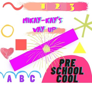 Mikay-Kay's Way up Pre School Cool