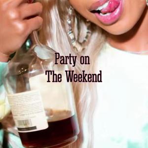 Party on the Weekend