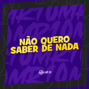 NÃO QUERO SABER DE NADA (Explicit)