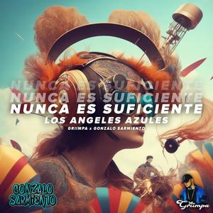 Nunca Es Suficiente (Los Angeles Azules) (feat. Gonzalo Sarmiento)