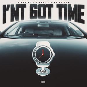 I'nt Got Time (feat. King Wilson & Tyrell Shae) [Explicit]