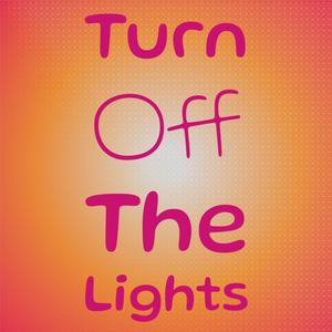 Turn Off The Lights