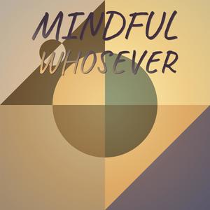 Mindful Whosever