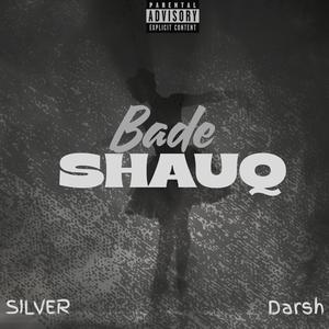 Bade Shauq (feat. Silver) (Explicit)