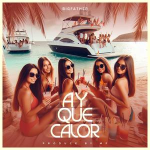 Ay Que Calor (feat. Big Father)