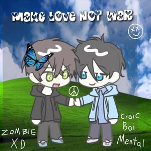 #MakeLoveNotWar (feat. Craic Boi Mental) (Explicit)