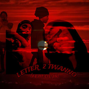 Letter 2 Twanno (feat. Lil JB) (Explicit)
