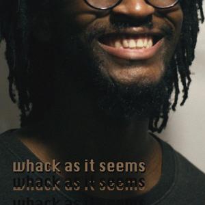 whack as it seems (feat. OB Mak & JYLN.) [Explicit]