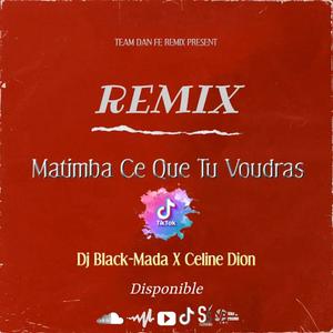 Remix Matimba Ce Que Tu Voudras (feat. Dj Black-Mada)