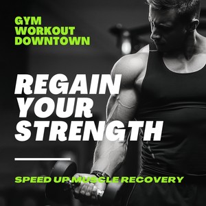 Regain your Strength - Music to Speed up Muscle Recovery, Music for Muscle Growth