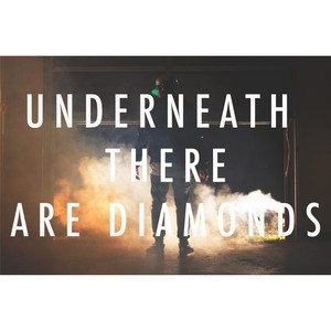 Underneath There Are Diamonds