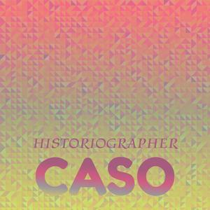 Historiographer Caso