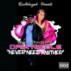 Never Need Another(feat. Dria Nicole) (Explicit)