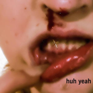 huh yeah (feat. sleepx) [Explicit]