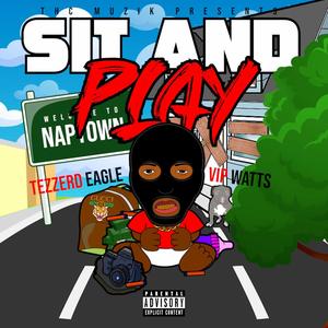 SIT AND PLAY (feat. V.I.P. WATTS) [Explicit]