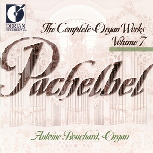 Pachelbel, J.: Organ Music (Complete) , Vol. 7 (Bouchard)