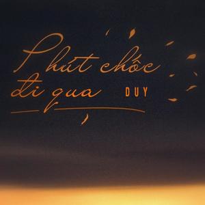 Phút Chốc Đi Qua(feat. Duy)