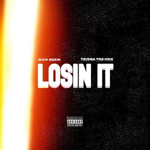 LOSIN' IT (feat. Trigga Tre HRN) (Explicit)