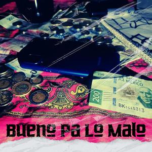 BUENO PA LO MALO (Explicit)