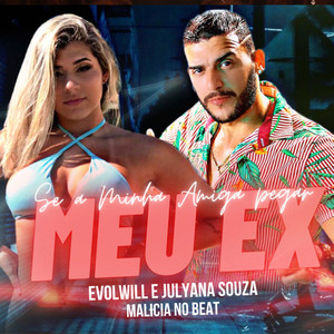 Se a Minha Amiga Pegar Meu Ex(feat. Malicia no Beat)(Brega Funk) (Explicit)