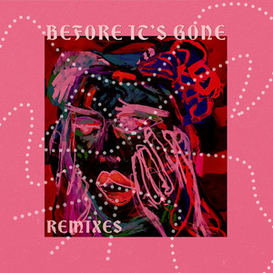 Before It's Gone (Remixes)