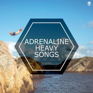 Adrenaline Heavy Songs