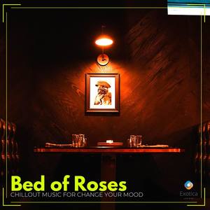 Bed of Roses: Chillout Music for Change Your Mood