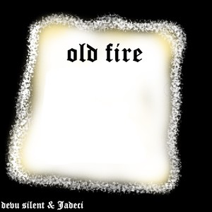 Old Fire (Explicit)