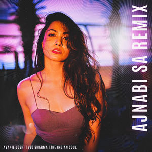 Ajnabi Sa (The Indian Soul Remix)