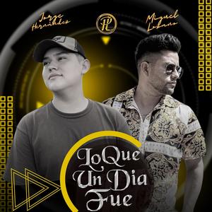 Lo Que Un Día Fue (feat. Jorge Hernández)