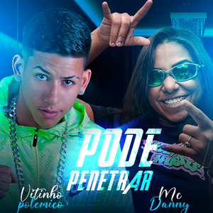 Pode Penetrar(feat. Mc Danny) (Explicit)
